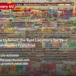 Best Locations for Your Supermarket Franchise